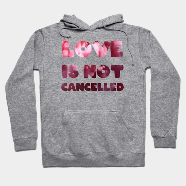 Love is not cancelled Love is not canceled Hoodie by BoogieCreates